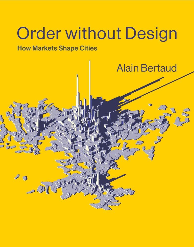 Alain Bertaud on Cities, Planning, and Order Without Design