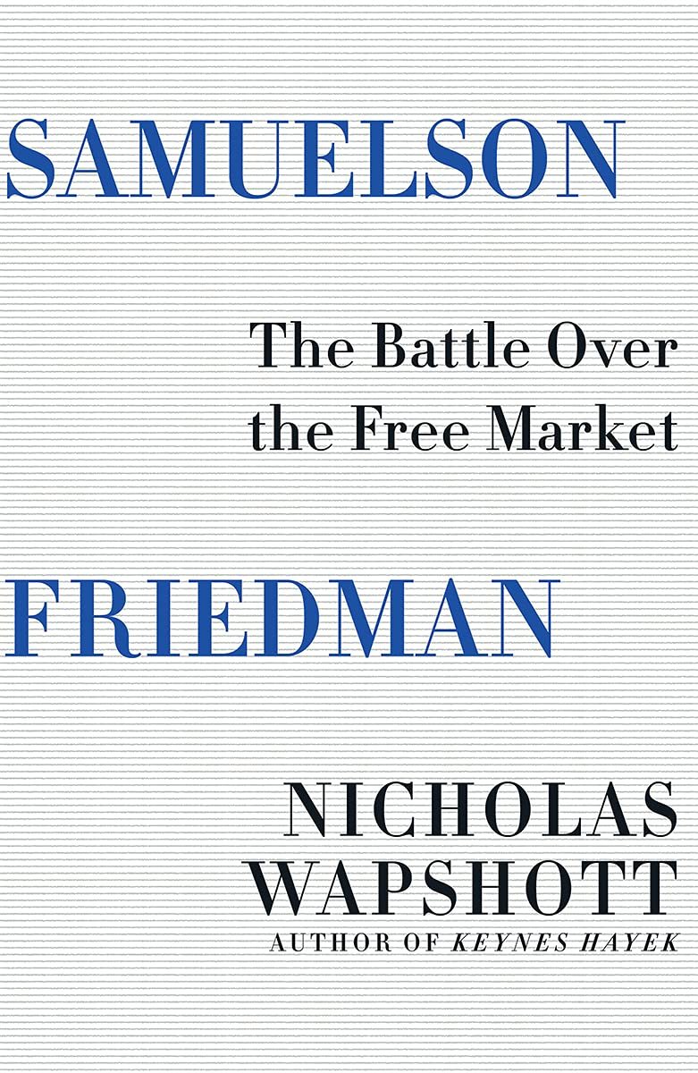 Nicholas Wapshott on Samuelson and Friedman