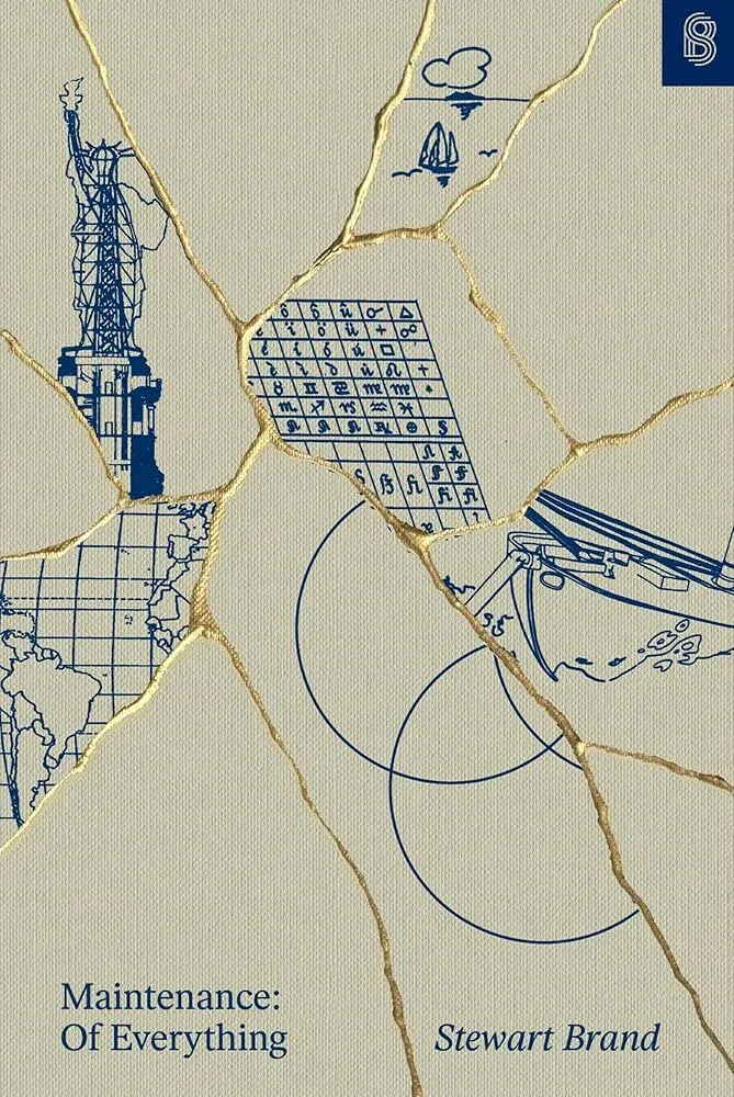 The Unseen Work: Stewart Brand on Maintenance and Civilization