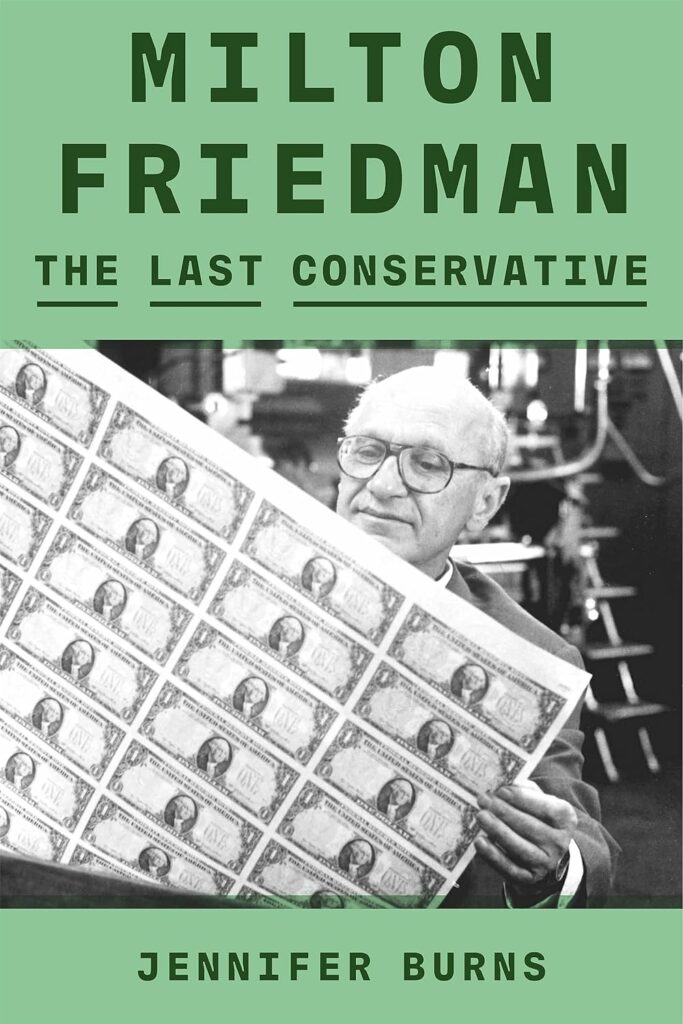 Milton Friedman The Last Conservative